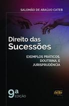 Direito das Sucessões - Exemplos Práticos, Doutrina e Jurisprudência - 9 Edição (2020) - Del Rey