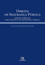 Direito de Segurança Pública: Limites Jurídicos para Políticas de Segurança