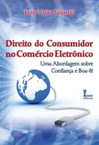 Direito do Consumidor no Comércio Eletrônico. Uma Abordagem Sobre Confiança e Boa-Fé - Ícone