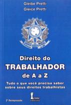 Direito do Trabalhador de A a Z - Pretti - 1ª Ed. - Ícone Editora Direito do Trabalhador de A a Z - Pretti - 1ª Ed. - Ícone Editora