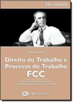 Direito do Trabalho e Processo do Trabalho - Provas Comentadas da Fcc