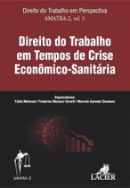 Direito do Trabalho em Tempos de Crise Econômico sanitária - LACIER Direito do Trabalho em Tempos de Crise Econômico sanitária - LACIER