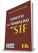 Direito do Trabalho no STF 23/24 - LTR Direito do Trabalho no STF 23/24 - LTR