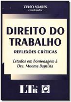 Direito do trabalho - reflexoes criticas - LTR