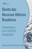 Direito dos Recursos Hídricos Brasileiros: Comentários À Lei Nº 9.433/97 (Atualizada) - Paco Editorial