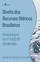Direito dos recursos hídricos brasileiros: comentários à lei nº 9.433/97 (atualizada) Direito dos recursos hídricos brasileiros: comentários à lei nº 9.433/97 (atualizada)