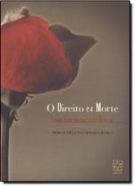 Direito e a Morte, O: Uma Abordagem Ética - EDUCS Direito e a Morte, O: Uma Abordagem Ética - EDUCS