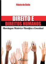 Direito e Direitos Humanos - Abordagem Historico-Filosofica e Conceitual