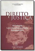 Direito e justica - vi coloquio luso espanhol de d - UNIVERSIDADE CATOLICA EDITORA