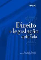 Direito e Legislação Aplicada - IBPEX EDITORA - INTERSABERES