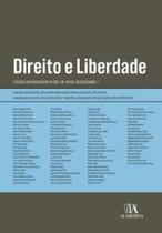 Direito e liberdade: estudos em homenagem ao professor doutor Nereu José Giacomolli - ALMEDINA BRASIL