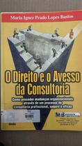 Direito E O Avesso Da Consultoria, O Direito E O Avesso Da Consultoria, O