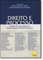 Direito e Processo: Estudos em Homenagem ao Desembargador Norberto Ungaretti