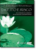 Direito e Risco: Do Consumo ao Ambiente na Sociedade Contemporânea