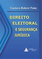 Direito Eleitoral E Seguranca Juridica - LIVRARIA DO ADVOGADO