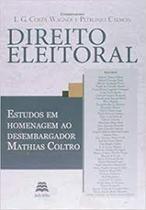 Direito Eleitoral: Estudos em Homenagem ao Desembargador Mathias Coltro - GAZETA JURIDICA