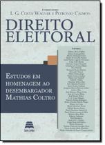 Direito Eleitoral: Estudos em Homenagem ao Desembargador Mathias Coltro - GAZETA JURIDICA
