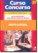 Direito Eleitoral - Vol.27 - Col. Curso e Concurso
