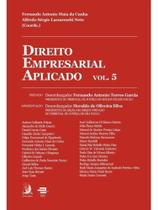 Direito empresarial aplicado - volume 5 - vol. 5 Direito empresarial aplicado - volume 5 - vol. 5