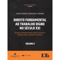 Direito Fundamental Ao Trabalho Digno No Século Xxi - Vol. 02 - 01Ed/20