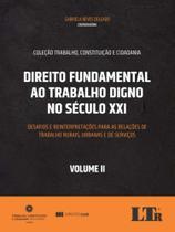 Direito Fundamental ao Trabalho Digno no Século XXI - Vol. 02