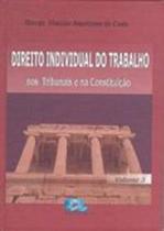 Direito Individual do Trabalho nos Tribunais e na Constituição - 3 Vols.