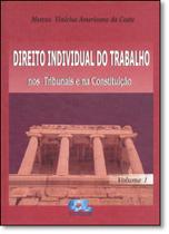 Direito Individual do Trabalho: Tribunais e na Constituição - Vol.1