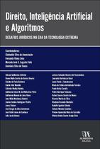 Direito, Inteligencia Artificial e Algoritmos: Desafios Juridicos na era da Direito, Inteligencia Artificial e Algoritmos: Desafios Juridicos na era da