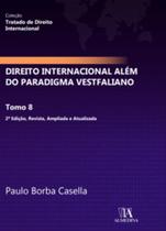 Direito Internacional Além do Paradigma Vestfaliano: Tomo 8