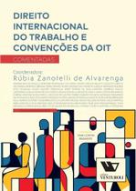 Direito Internacional do Trabalho e Convenções da OIT - VENTUROLI