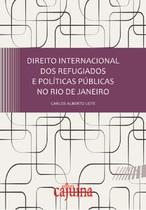 Direito internacional dos refugiados e políticas públicas no rio de janeiro