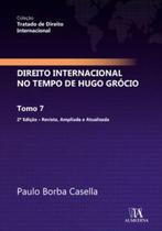 Direito Internacional no Tempo de Hugo Grócio: Tomo 7 - Almedina Brasil