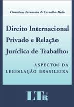 Direito internacional privado e relacao juridica de trabalho: aspectos da l - LTR