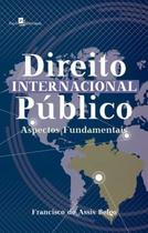 Direito Internacional Público: Aspectos Fundamentais - PACO EDITORIAL