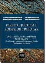 Direito, Justiça e Poder de Tributar: Questões Fiscais das Empresas de Mineração - DEL REY Direito, Justiça e Poder de Tributar: Questões Fiscais das Empresas de Mineração - DEL REY