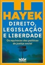 Direito, Legislação e Liberdade II - Os Equívocos das Políticas de Justiça Social