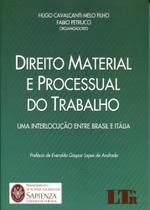 Direito Material e Processual do Trabalho: Uma Interlocução Entre Brasil e Itália - LTR