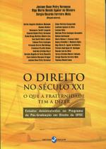 Direito No Seculo XXI, O - O Que A Fraternidade Tem A Dizer