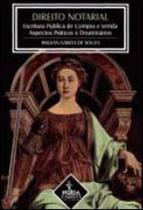 Direito notarial - escritura publica de compra e venda - aspectos praticos e doutrinarios - NURIA FABRIS EDITORA Direito notarial - escritura publica de compra e venda - aspectos praticos e doutrinarios - NURIA FABRIS EDITORA