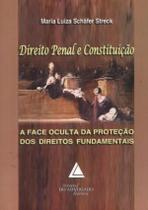 Direito Penal E Constituicao - A Face Oculta Da Protecao Dos Direitos Fundamentais - LIVRARIA DO ADVOGADO