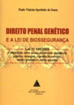 Direito penal genético e a Lei de biossegurança: Lei 11.105/2005: Comentários sobre crimes envolvendo engenharia genética, clonagem, reprodução assistida, análise genômica e outras questões - LIVRARIA DO ADVOGADO