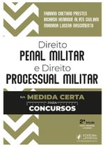 Direito Penal Militar e Direito Processual Penal Militar na Medida Certa para Concursos (2024) - Juspodivm