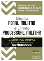 Direito Penal Militar e Direito Processual Penal Militar na Medida Certa para Concursos - 3ª Edição (2025) Direito Penal Militar e Direito Processual Penal Militar na Medida Certa para Concursos - 3ª Edição (2025)