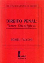 Direito Penal - Temas Ontológicos - 01Ed/03 - ICONE Direito Penal - Temas Ontológicos - 01Ed/03 - ICONE