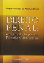 Direito Penal - Uma Introduçao Por Seus Principios Constitucionais Passos, Marcelo Murillo De Almeida - Lumen Juris