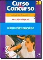 Direito Previdenciario - Col. Curso e Concurso - Vol. 28