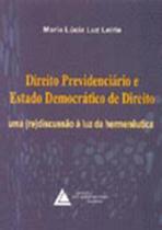 Direito Previdenciário e Estado Democrático de Direito Uma (Re)Discussão à Luz da Hermenêutica - Livraria do Advogado