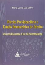 Direito Previdenciário e Estado Democrático de Direito Uma (Re)Discussão à Luz da Hermenêutica - Livraria do Advogado