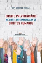 Direito Previdenciário na Corte Interamericana de Direitos Humanos Direito Previdenciário na Corte Interamericana de Direitos Humanos