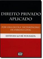 Direito Privado Aplicado: Por Uma Escola Heterônoma de Direito Civil - LEUD